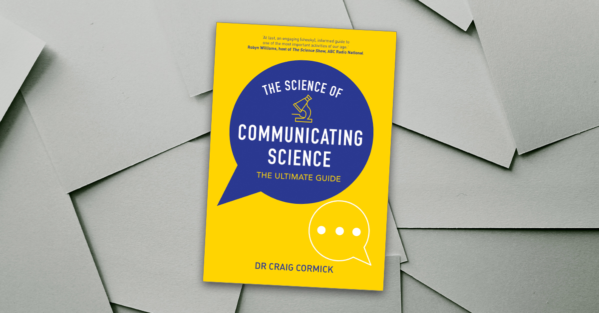 The Science Of Communicating Science Craig Cormick 9781486309818