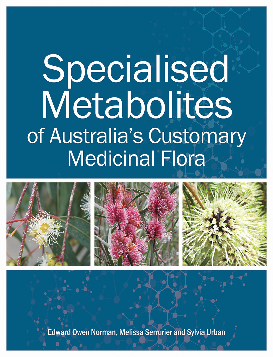 Cover of 'Specialised Metabolites of Australia’s Customary Medicinal Flora' featuring three photos of different Australian flora.